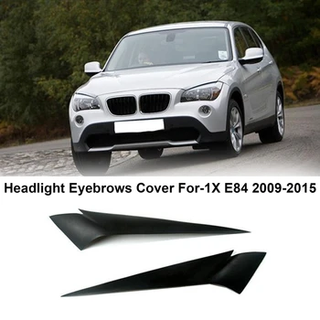 1 Пара автомобильных Передних фар, накладка для бровей, накладка для век, подходит для-BMW 1X E84 2009-2015