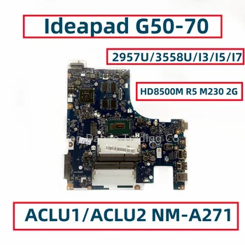 Для Lenovo Ideapad G50-70 Материнская плата ноутбука ACLU1/ACLU2 NM-A271 с процессором 2957U 3558U I3 I5 I7 216-0856050 HD8500M R5 M230 2G