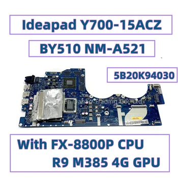 Для Lenovo Ideapad Y700-15ACZ Материнская плата для ноутбука с процессором FX-8800P R9 M385 4G GPU BY510 NM-A521 FRU: 5B20K94030 DDR3